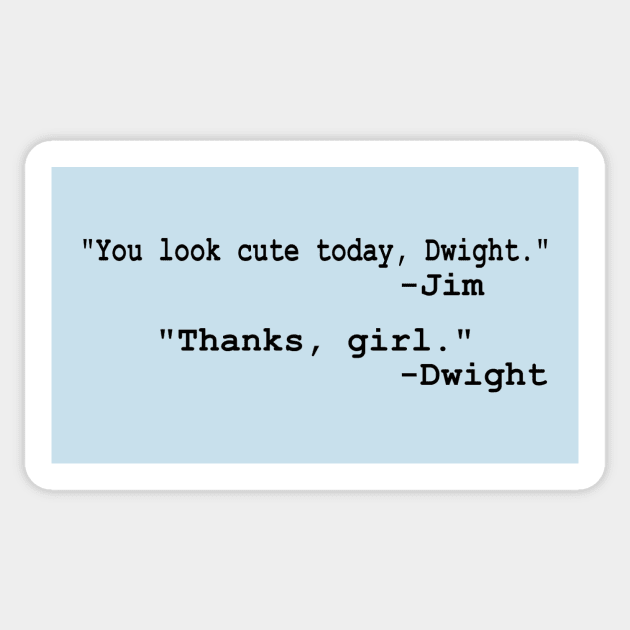 "... Thanks, Girl" Dwight & Jim quote Sticker by BushCustoms